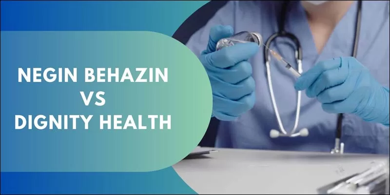 Negin Behazin Vs. Dignity Health